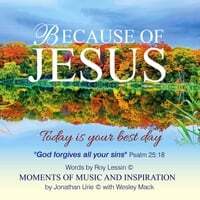 Because of Jesus Today Is Your Best Day